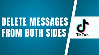 How To Delete TikTok Messages From Both Sides