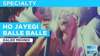 Ho Jayegi Balle Balle : Daler Mehndi | Karaoke with Lyrics