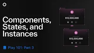 Play 101| Part 3: Components, States, and Instances