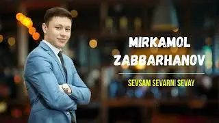 Mirkamol Zabbarhanov - Sevsam sevarni sevay || Миркамол Забарханов - Севсам севарни севай