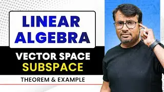 Vector Subspace  | Subspace Theorems & Examples  | Linear Algebra