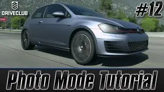 Driveclub (Episode #12): Photo Mode Tutorial