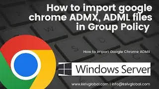 How to import google chrome ADMX, ADML files in Group Policy | How to import Google Chrome ADMX