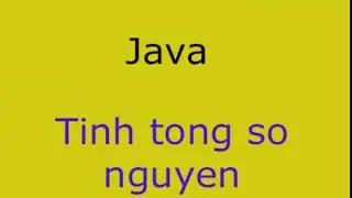 Viết chương trình tính tổng số nguyên trong java