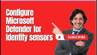 Configure Microsoft Defender for Identity sensors.