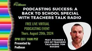 Podcasting Success: A Back to School Special with Teachers Talk Radio