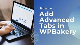 How to add Advanced Tabs in WPBakery | WordPress 2021 | WPbakery Tutorial