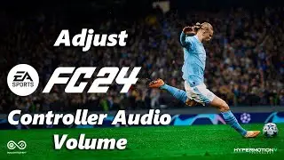 EA Sports FC 24: How To Change Controller Audio Volume