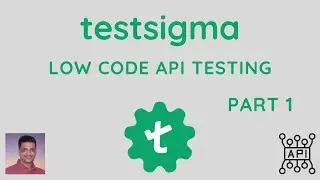 testsigma | API testing | Low Code API Testing | Part - 1