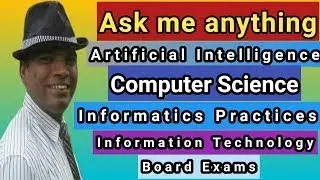 Ask your doubts for AI, IT, CS , IP for borad exam 2023