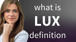 Lux | what is LUX meaning