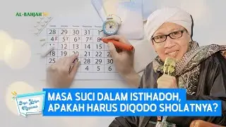 Masa Suci dalam Istihadoh, Apakah Harus Diqodo Sholatnya? | Buya Yahya Menjawab