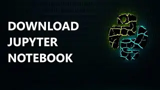 How to Download Jupyter Notebook | Download Jupyter Notebook in Windows 11