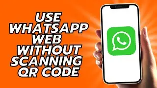 How To Use WhatsApp Web Without Scanning QR Code