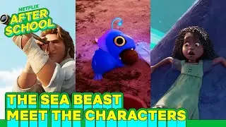 Meet the Sea Beasts & The Hunters | The Sea Beast | Netflix After School