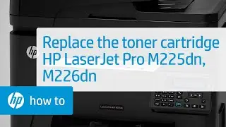 Replacing the Toner Cartridge | HP LaserJet Pro MFP M225dn and M226dn | HP