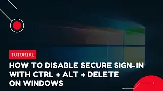 How to disable secure sign-in with Ctrl + Alt + Delete on Windows | VPS Tutorial