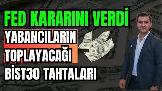 YABANCILARIN TOPLAYACAĞI BİST30 HİSSELERİ FED KARARINI VERDİ