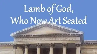 Lamb of God, Who Now Art Seated