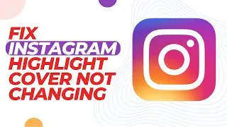 How To Fix Instagram Highlight Cover Not Changing !! Fix Instagram Highlight Cover Problem 2023