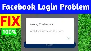 Fix Facebook Login Problem | wrong credentials invalid username or password facebook