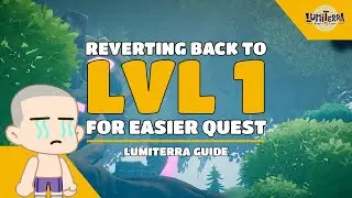 Lumiterra: Reverting Back to Level 1 (for easier quests)