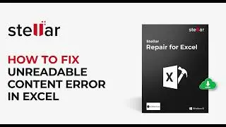 Step-by-Step Guide to Fix Excel Found Unreadable Content Error with Stellar Repair for Excel💡🤔