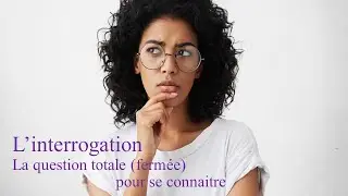 L'interrogation totale (fermée). ça sert à quoi ? الاستفهام - كيف نسال بالفرنسية