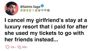 [FULL STORY] I Cancel my Gf's Stay at a Luxury Resort  | Reddit stories | Reddit relationships