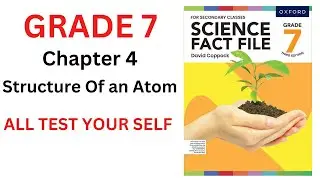 Chapter 4 |Grade 7|| STRUCTURE OF AN ATOM || All TEST YOUR SELF|| OXFORD SCIENCE CLASS 7||THIRD EDIT