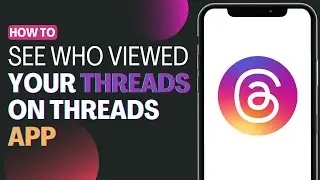 How To See Who Viewed Your Thread On Threads App - Full Guide 2023