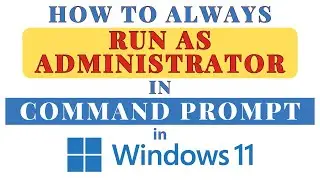 How to Set Command Prompt to Always Open as Administrator in Windows 11: Step-by-Step Guide! *2024