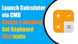 Launch CALCULATOR via CMD, Create a Desktop and Set Keyboard Shortcuts for Calculator in Windows 11.