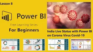 Lesson 8 Part 1 : How to build Power BI Dashboard to track live updates on Corona Virus (Covid-19).