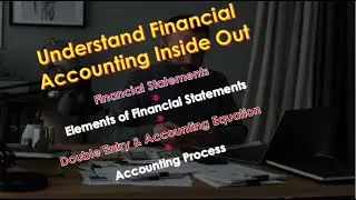 Lesson2: Understand Financial Accounting from Financial Statements to Accounting Process