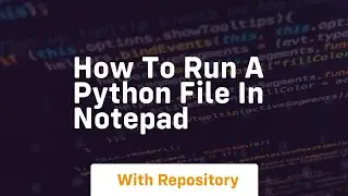 how to run a python file in notepad