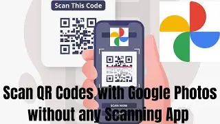 Scan QR Codes Using Google Photos App very Easily without any Scanning App