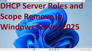 DHCP Server Roles and Scope Remove in Windows Server 2025