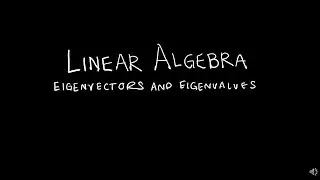 Linear Algebra 5.1.1 Eigenvectors and Eigenvalues