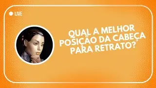 QUAL A MELHOR POSIÇÃO DA CABEÇA PARA RETRATO?