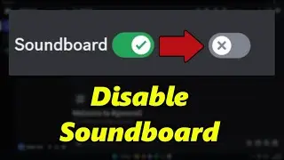 How To Disable Soundboard In Your Discord Server