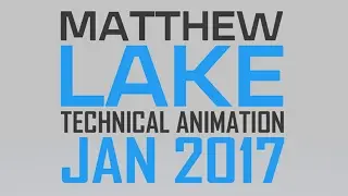 Matthew Lake - Technical Animation Showreel Jan 2017