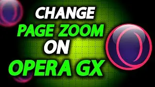 How To Change Page Zoom Percentage In Opera GX Browser - Full Guide