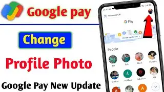 google pay profile picture change | google pay ka profile photo kaise badle | google pay new update