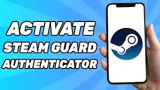 How to Activate Steam Guard Mobile Authenticator 2024