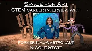 Space for Art: STEM Career Interview with former NASA astronaut Nicole Stott