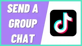 How To Send A Group Chat On TikTok