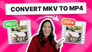 How to Convert MKV to MP4