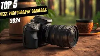 Best Cameras For Photography 2024