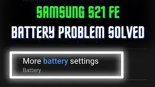 Samsung S21 Battery Drain Problem Solved